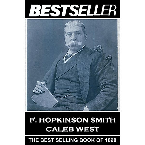 Caleb West / The Bestseller of, F. Hopkinson Smith