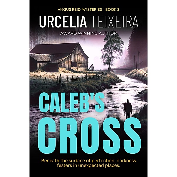 Caleb's Cross (ANGUS REID MYSTERIES, #3) / ANGUS REID MYSTERIES, Urcelia Teixeira