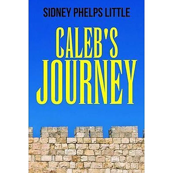 Caleb's Journey, Sidney P. Little