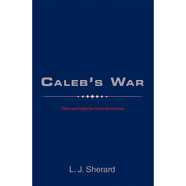 Caleb’S War, L. J. Sherard