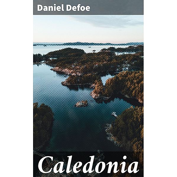Caledonia, Daniel Defoe