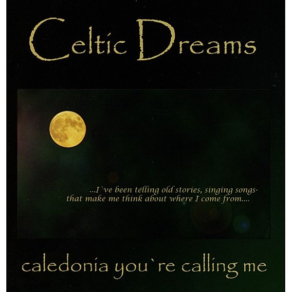 Caledonia You'Re Calling Me, Celtic Dreams