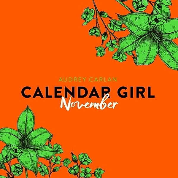 Calendar Girl - 11 - November - Calendar Girl 11 (Ungekürzt), Audrey Carlan