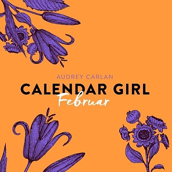 Calendar Girl - 2 - Februar - Calendar Girl 2 (Ungekürzt), Audrey Carlan