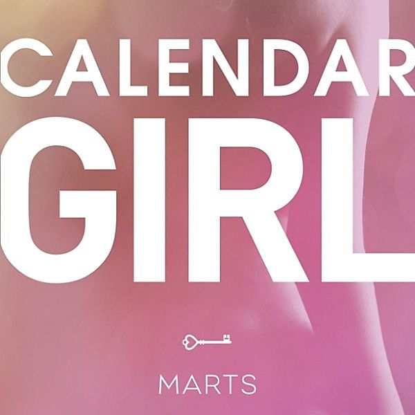 Calendar Girl - 3 - Calendar Girl, 3: Marts (uforkortet), Audrey Carlan