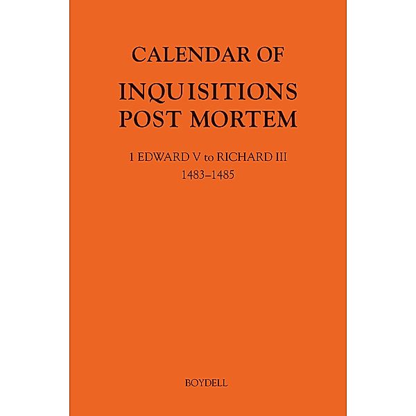 Calendar of Inquisitions Post Mortem and other Analogous Documents preserved in The National Archives XXXV: 1 Edward V to Richard III (1483-1485) / Public Record Office: Calendar of Inquisitions Post-Mortem Bd.35