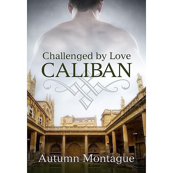Caliban (Challenged by Love, #1) / Challenged by Love, Autumn Montague