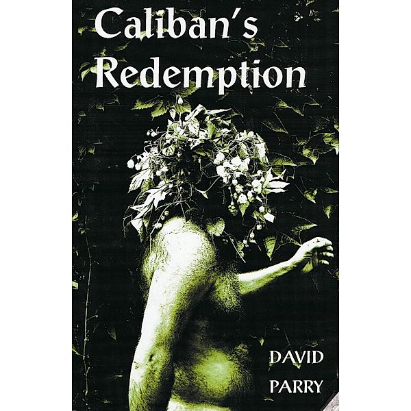 Caliban's Redemption / David Parry, David Parry