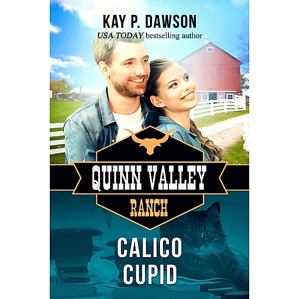 Calico Cupid (Quinn Valley Ranch, #4) / Quinn Valley Ranch, Kay P. Dawson