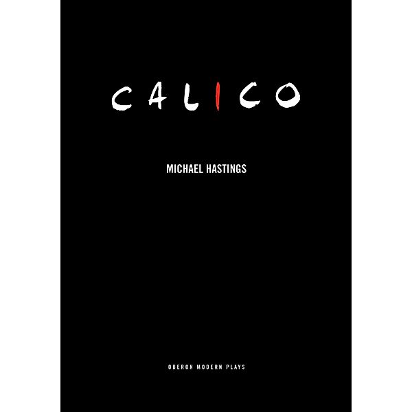 Calico / Oberon Modern Plays, Michael Hastings