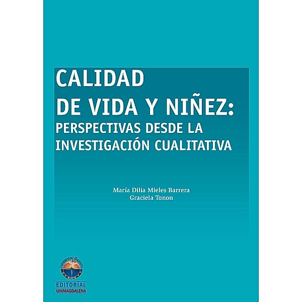 Calidad de vida y niñez: Perspectiva desde la investigación cualitativa, María Dilia Mieles Barrera, Graciela Tonon