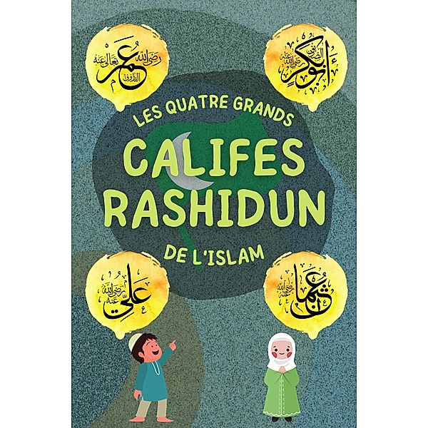 Califes Rashidun (Série sur les Connaissances Islamiques des Enfants) / Série sur les Connaissances Islamiques des Enfants, Édition de livres Islamiques