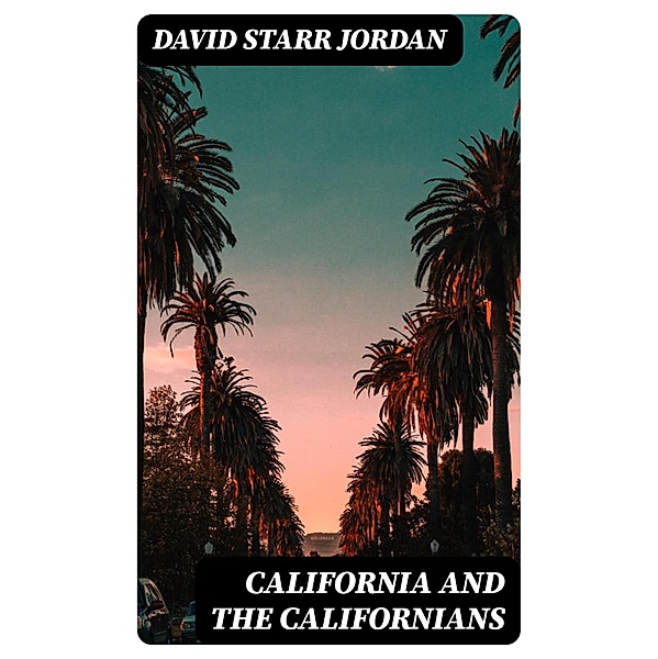 California and the Californians, David Starr Jordan