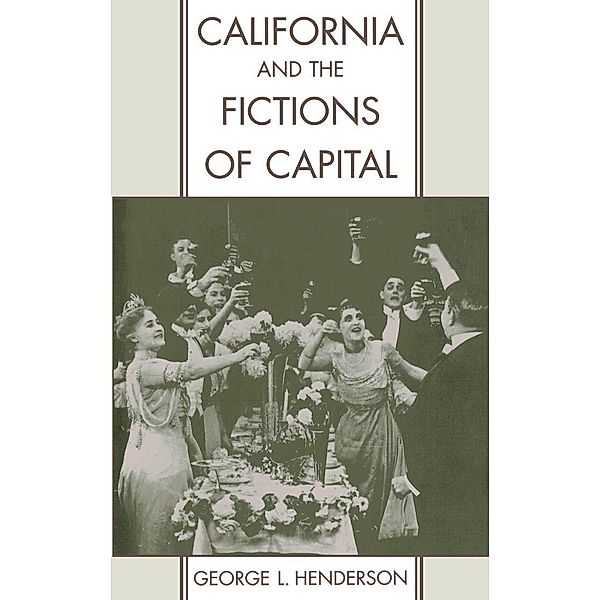 California and the Fictions of Capital, George L. Henderson
