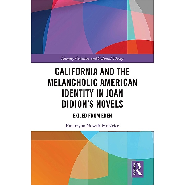 California and the Melancholic American Identity in Joan Didion's Novels, Katarzyna Nowak McNeice