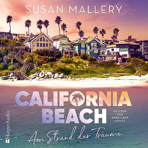 California Beach - Am Strand der Träume (ungekürzt), Susan Mallery