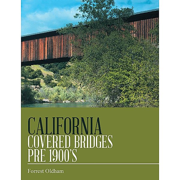 California Covered Bridges Pre 1900's, Forrest Oldham