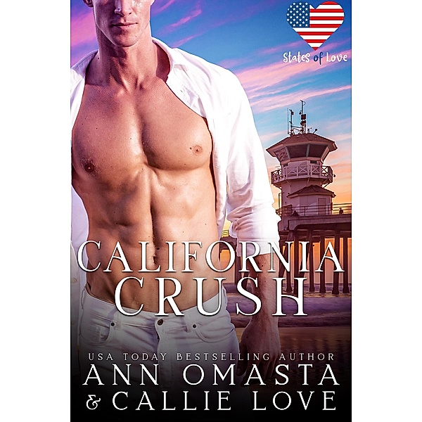California Crush (States of Love) / States of Love, Ann Omasta, Callie Love