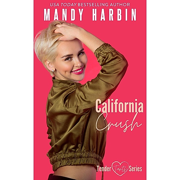 California Crush (Tender Tarts, #2) / Tender Tarts, Mandy Harbin