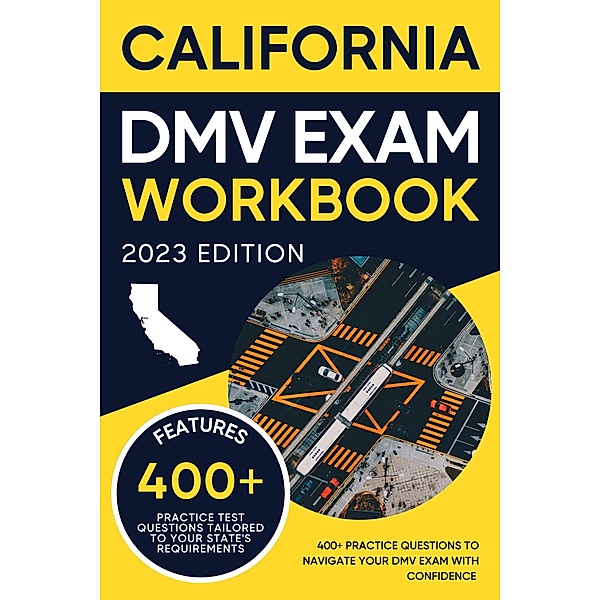 California DMV Exam Workbook: 400+ Practice Questions to Navigate Your DMV Exam With Confidence (DMV practice tests Book) / DMV practice tests Book, Eric Miles