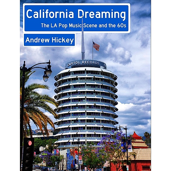 California Dreaming: The LA Pop Music Scene and the 60s (Guides to Music) / Guides to Music, Andrew Hickey