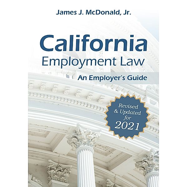 California Employment Law: An Employer's Guide, James J. McDonald