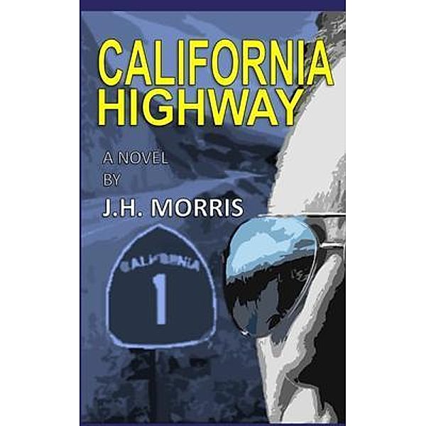 California Highway / James@AuthorJHMorris.com, J. H. Morris
