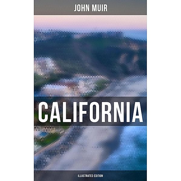 California (Illustrated Edition), John Muir