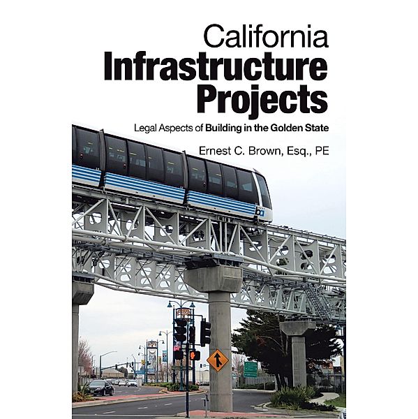 California Infrastructure Projects, Ernest C. Brown Esq. PE