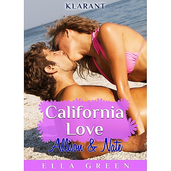 California Love - Allison und Nate. Erotischer Roman, Ella Green