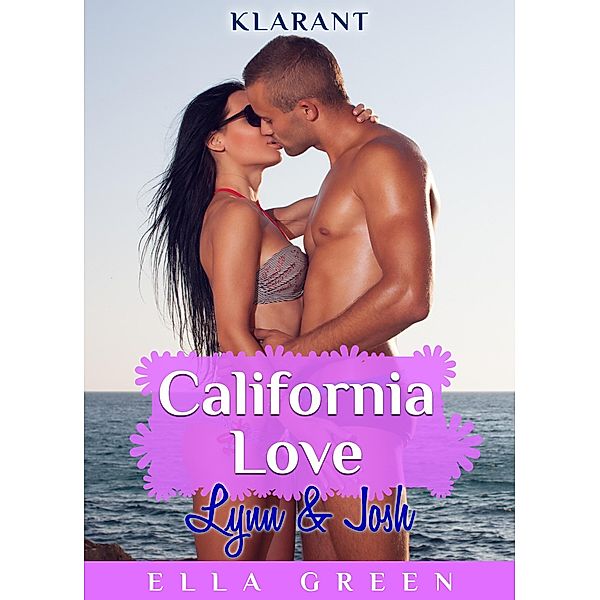 California Love - Lynn und Josh. Erotischer Roman, Ella Green