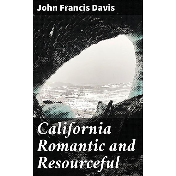California Romantic and Resourceful, John Francis Davis