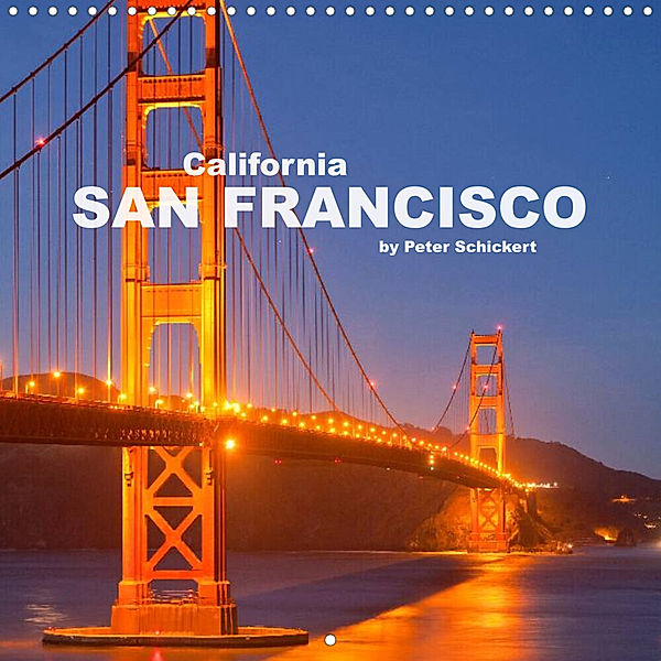 California - San Francisco (Wall Calendar 2023 300 × 300 mm Square), Peter Schickert