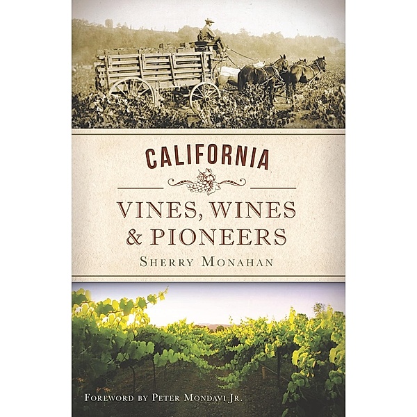 California Vines, Wines and Pioneers, Sherry Monahan