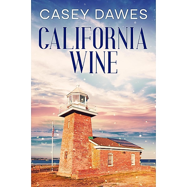 California Wine (California Romance, #2) / California Romance, Casey Dawes