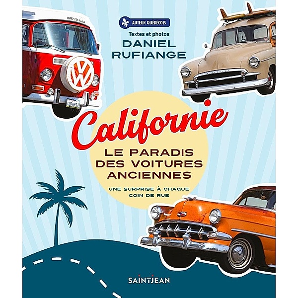 Californie, le paradis des voitures anciennes, Rufiange Daniel Rufiange