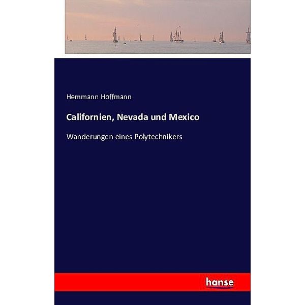 Californien, Nevada und Mexico, Hemmann Hoffmann