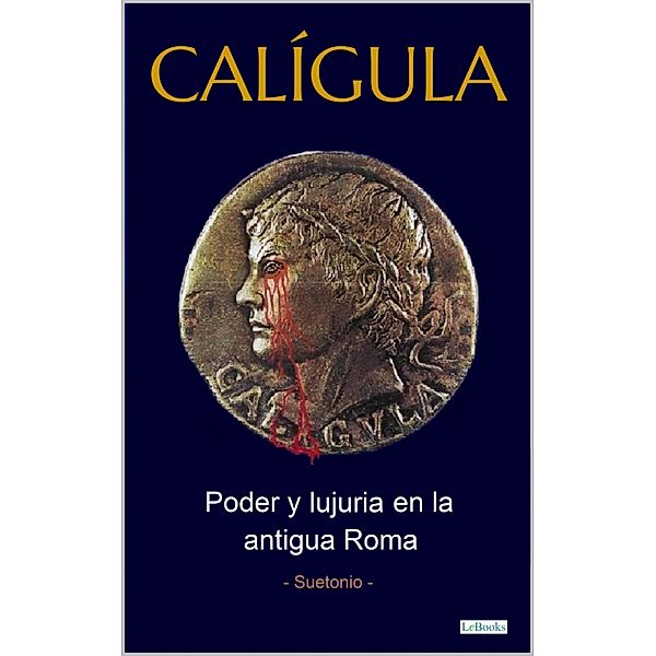 CALÍGULA: Poder e lujuria en la antigua Roma, Suetónio