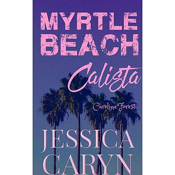 Calista (Myrtle Beach Series, #7) / Myrtle Beach Series, Jessica Caryn