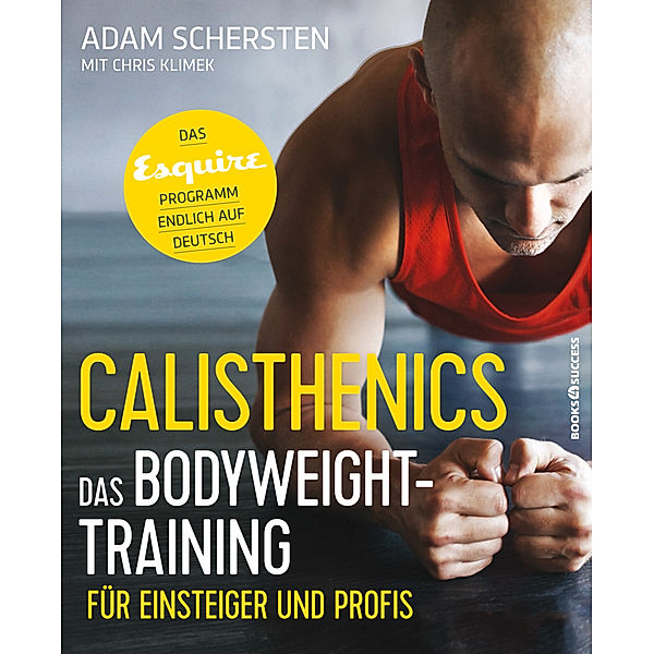 Calisthenics - Das Bodyweight-Training für Einsteiger und Profis, Adam Schersten