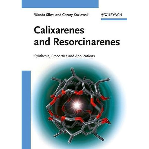Calixarenes and Resorcinarenes, Wanda Sliwa, Cezary Kozlowski