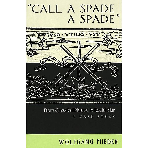 Call a Spade a Spade, Wolfgang Mieder