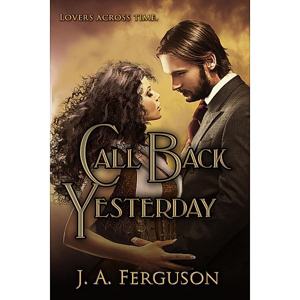 Call Back Yesterday / ImaJinn Books, J. A. Ferguson