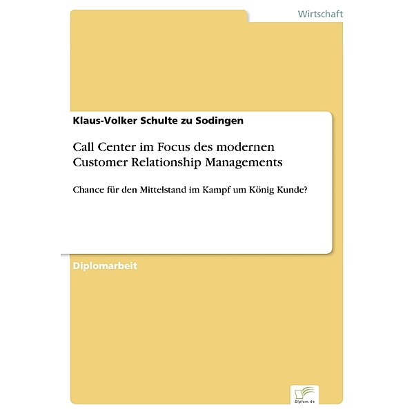Call Center im Focus des modernen Customer Relationship Managements, Klaus-Volker Schulte zu Sodingen