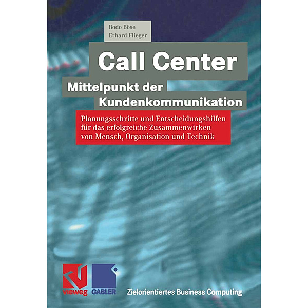 Call Center - Mittelpunkt der Kundenkommunikation, Bodo Böse, Erhard Flieger