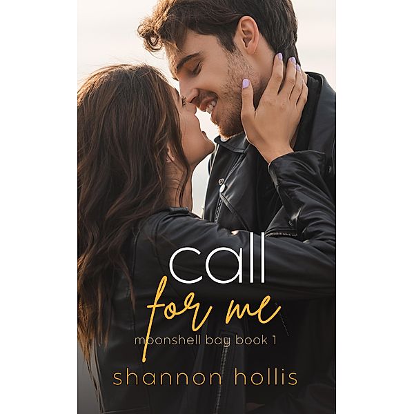 Call For Me: An enemies to lovers sweet romance (Moonshell Bay, #1) / Moonshell Bay, Shannon Hollis