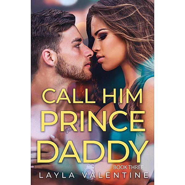 Call Him Prince Daddy (Book Three) / Call Him Prince Daddy, Layla Valentine