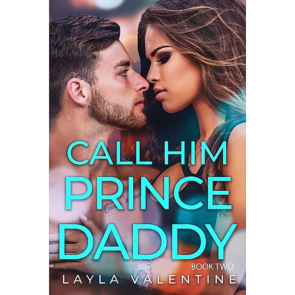 Call Him Prince Daddy (Book Two) / Call Him Prince Daddy, Layla Valentine