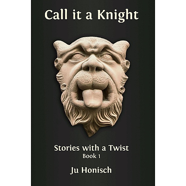 Call it a Knight (Stories with a Twist, #1) / Stories with a Twist, Ju Honisch