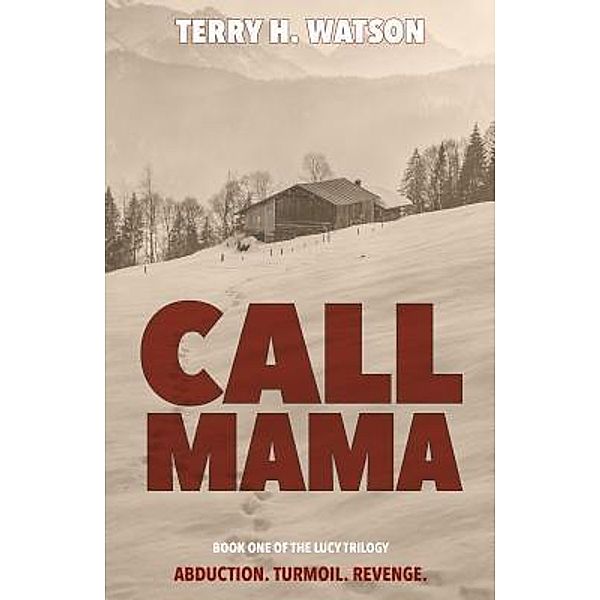 Call Mama / The Lucy Trilogy Bd.1, Terry H. Watson